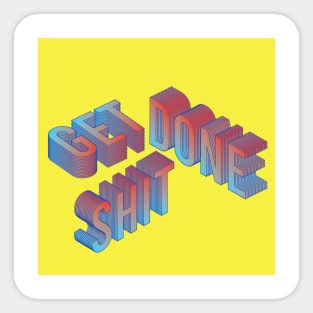 get shit done vol 2 Sticker